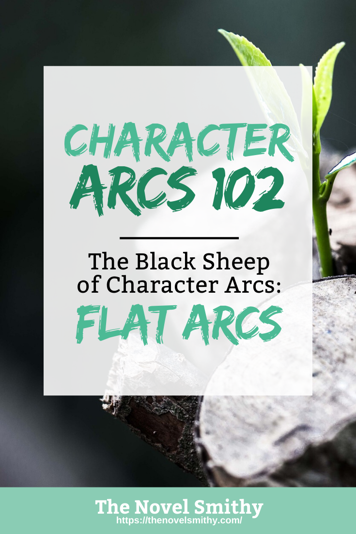 Character Arcs 102: Flat Arcs