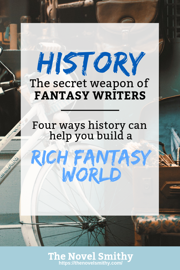 History; The Secret Weapon of Fantasy Writers