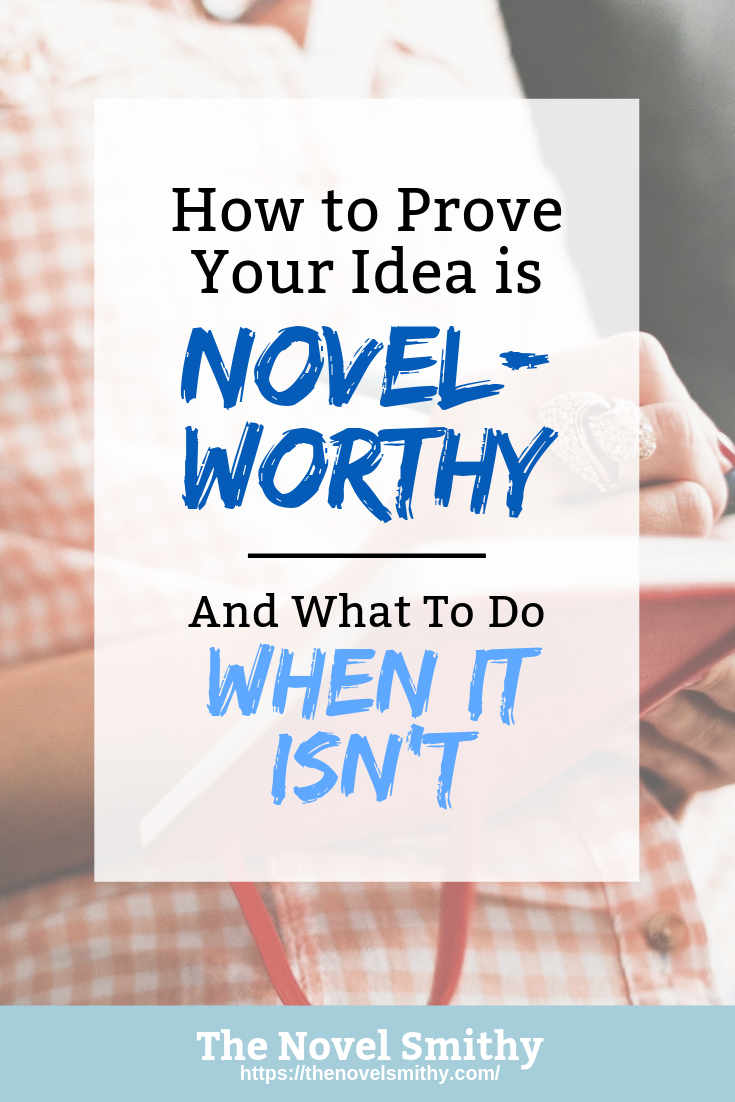 How to Prove Your Idea Is Novel-Worthy (And What to Do When It Isn’t)