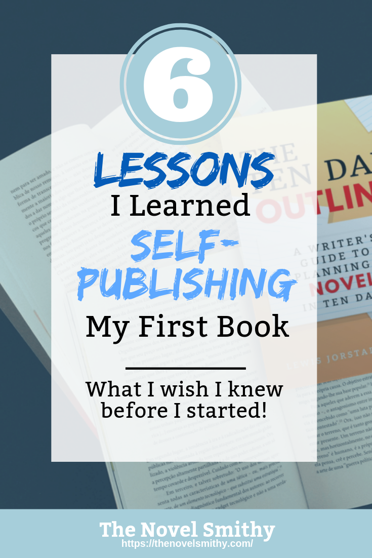 Self-publishing is an intimidating, complex process. Here are the six lessons I learned from my first time self-publishing a book. #novelwriting #selfpublishing