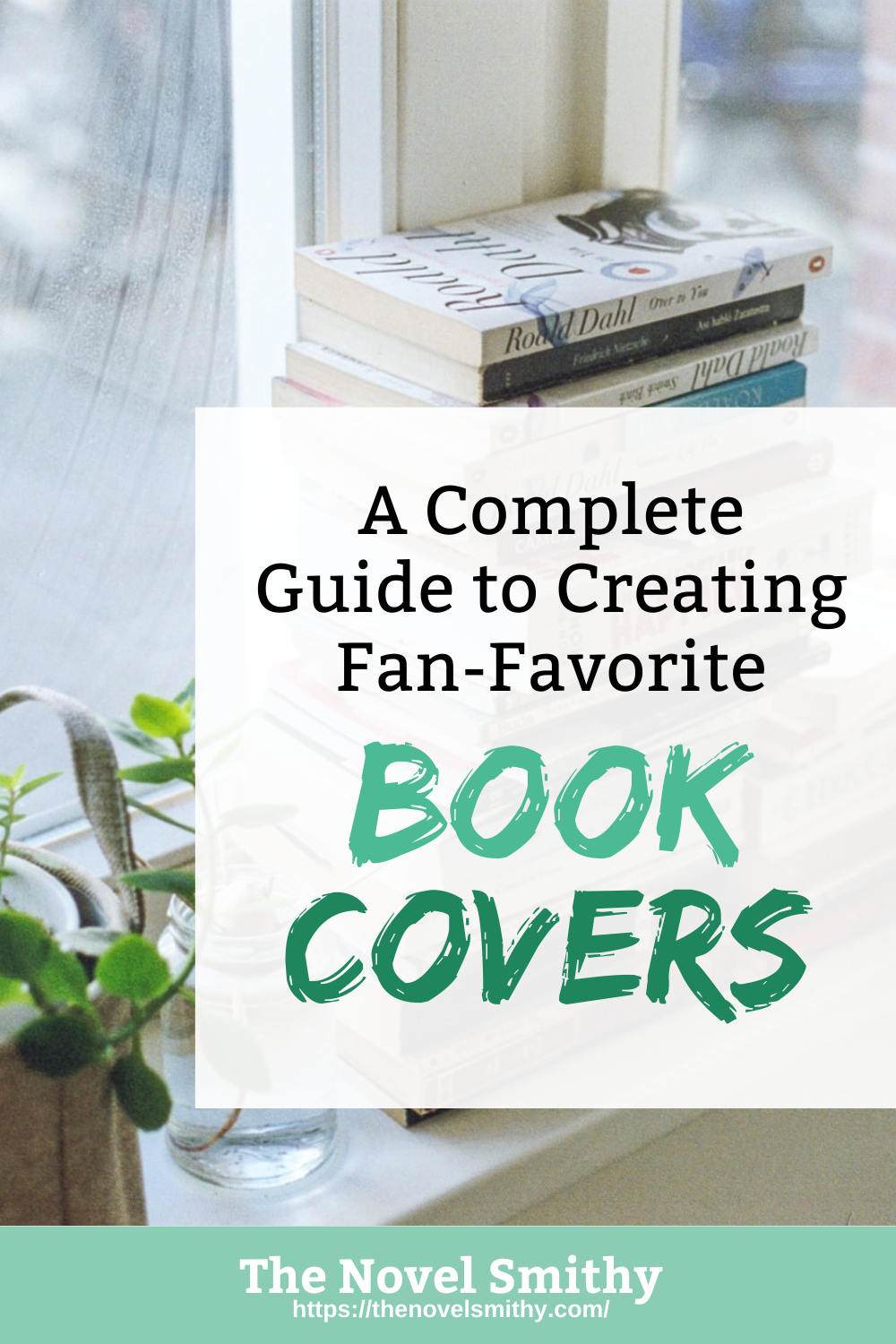 A Complete Guide to Designing Fan-Favorite Book Covers