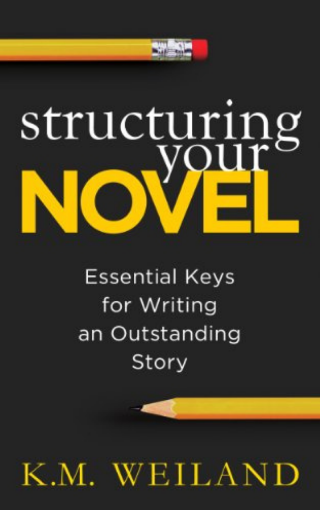 Structuring Your Novel - KM Weiland