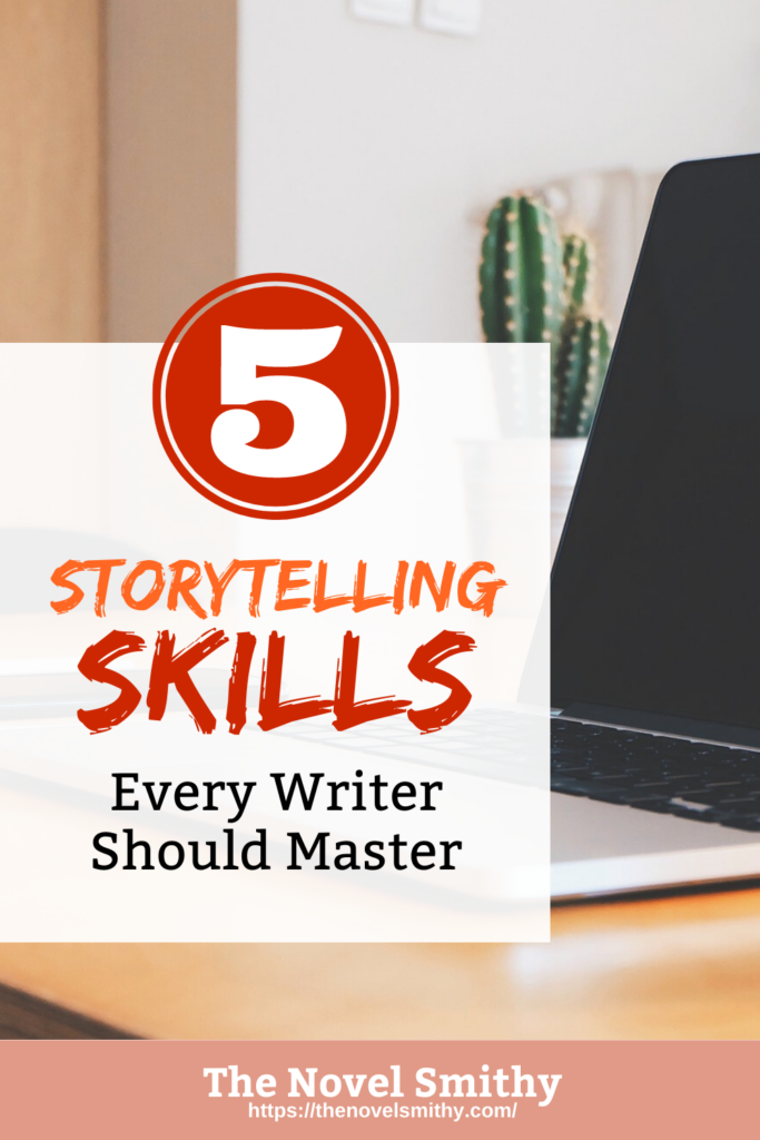 5 Storytelling Skills Every Writer Should Master - The Novel Smithy