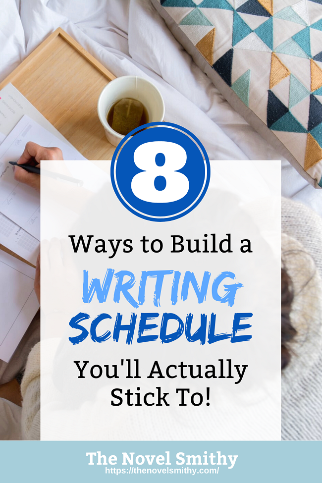 8 Ways to Create (And Stick To) A Writing Schedule The Novel Smithy