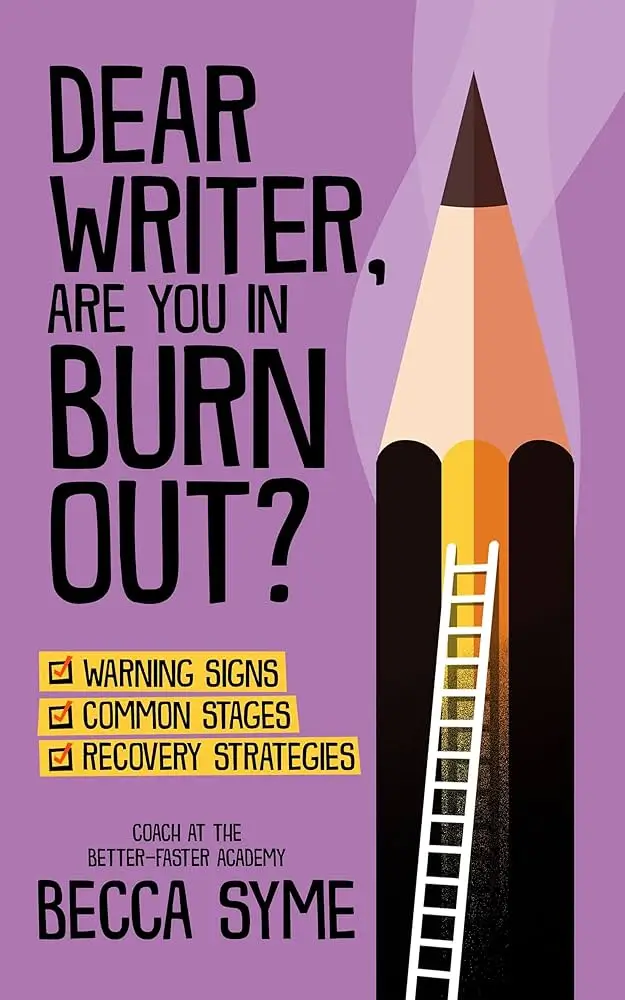 Dear Writer Are You in Burn Out by Becca Syme